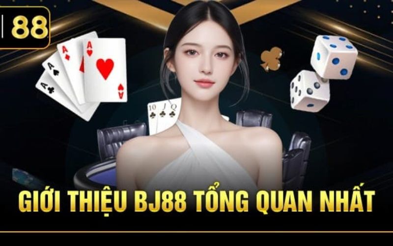 Giới thiệu tổng quan về Bj88